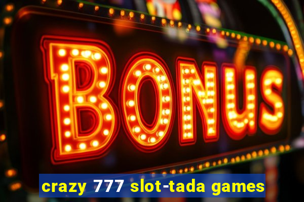 crazy 777 slot-tada games