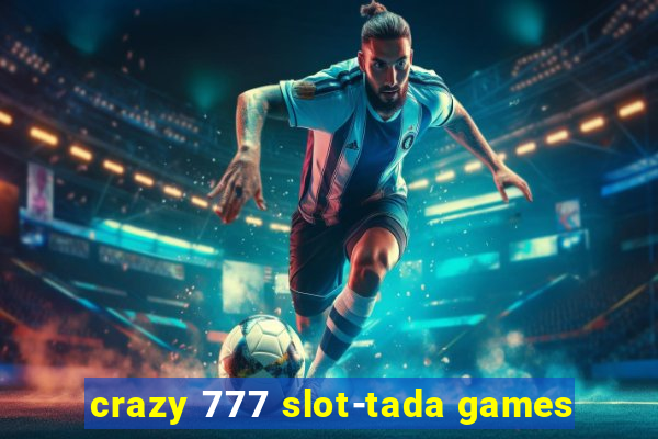 crazy 777 slot-tada games