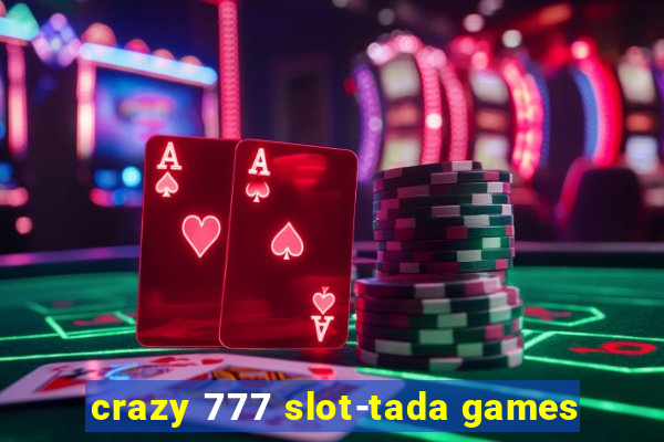 crazy 777 slot-tada games