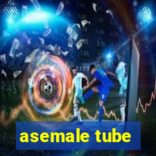 asemale tube