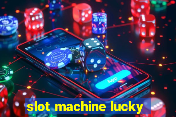 slot machine lucky