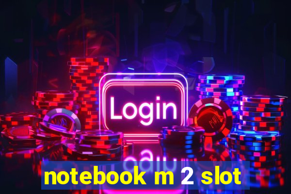 notebook m 2 slot