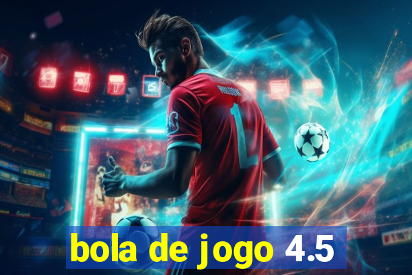 bola de jogo 4.5