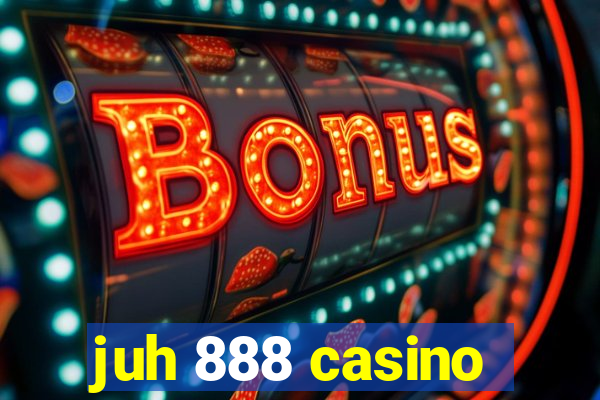 juh 888 casino