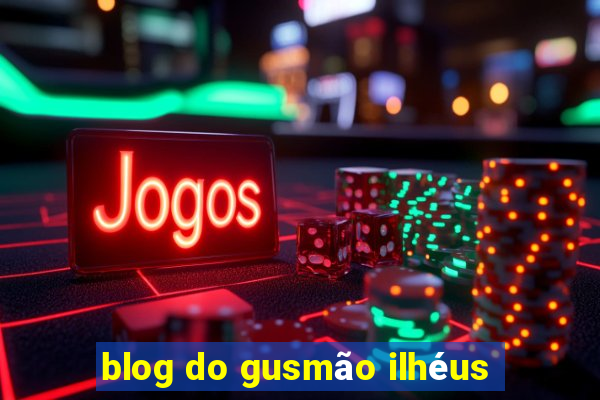 blog do gusmão ilhéus