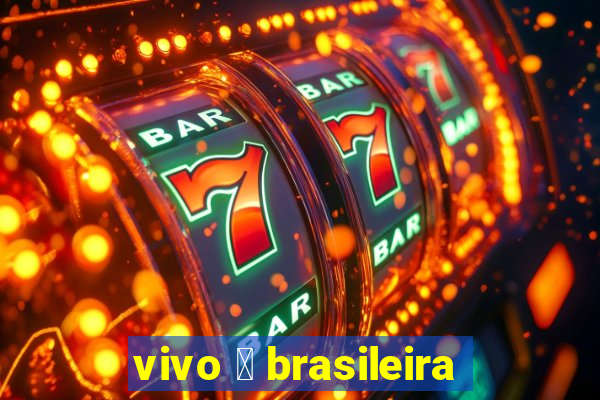 vivo 茅 brasileira