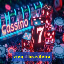 vivo 茅 brasileira