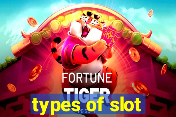 types of slot