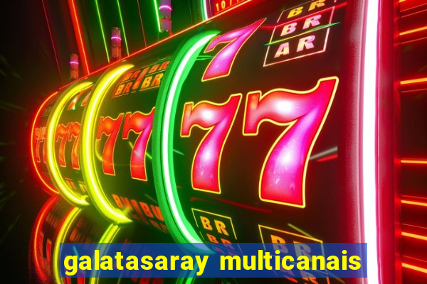 galatasaray multicanais