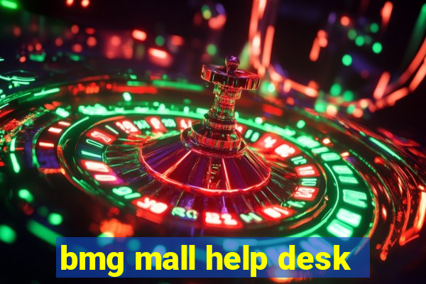 bmg mall help desk