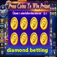 diamond betting