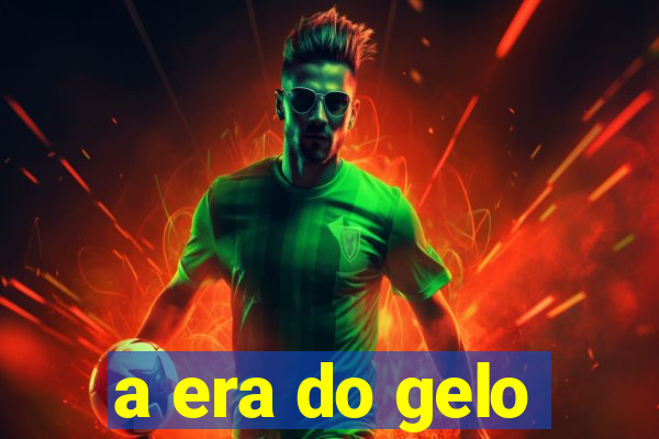 a era do gelo