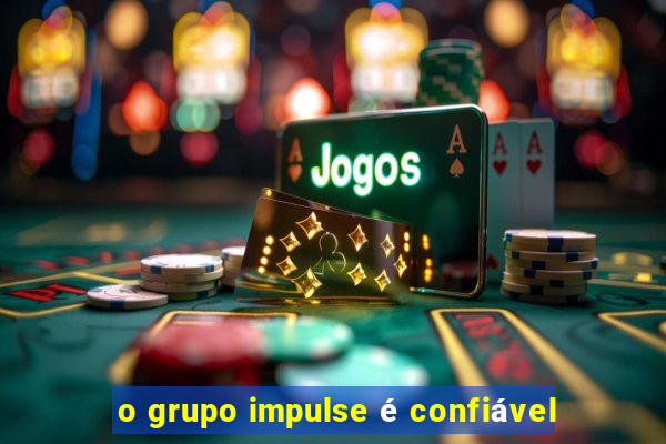 o grupo impulse é confiável