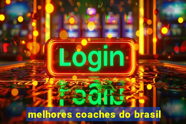 melhores coaches do brasil