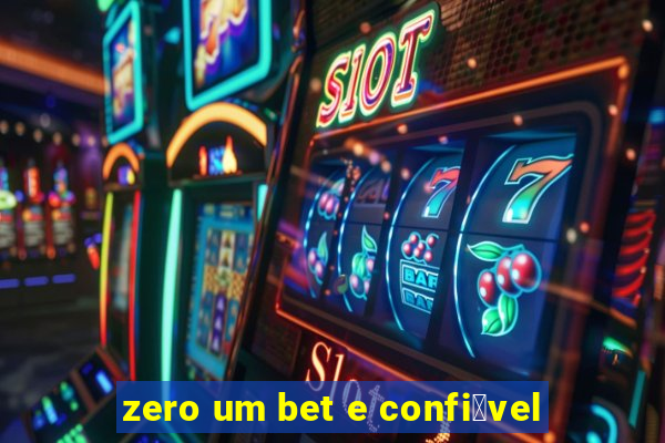 zero um bet e confi谩vel