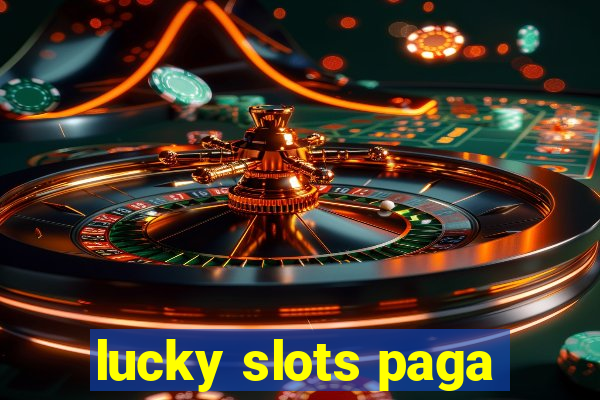 lucky slots paga