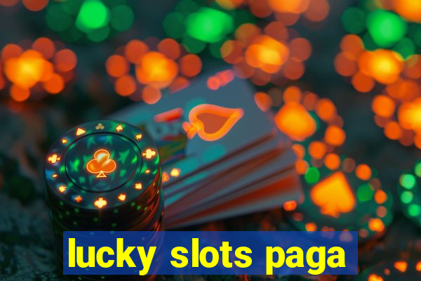 lucky slots paga