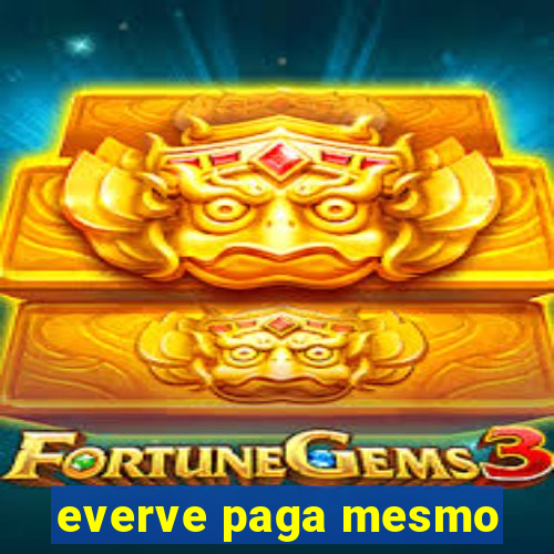 everve paga mesmo