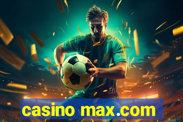 casino max.com