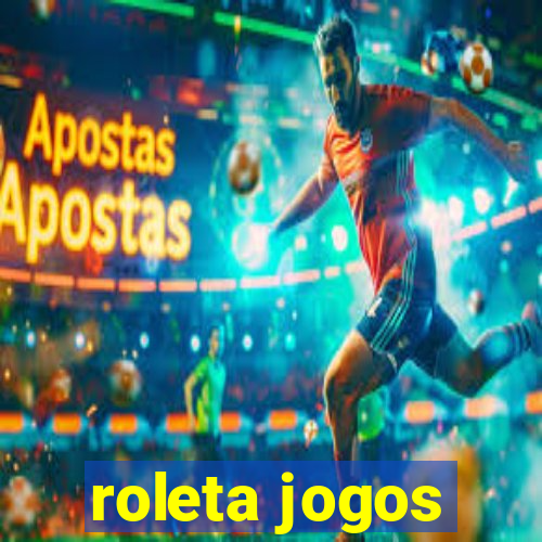 roleta jogos