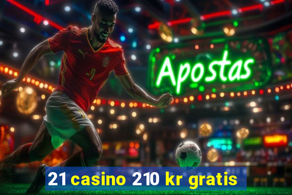 21 casino 210 kr gratis