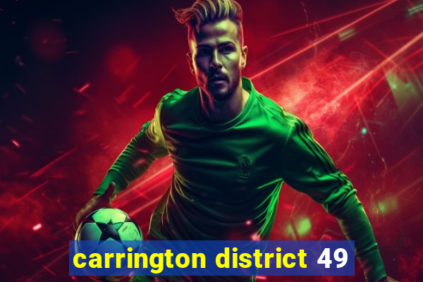 carrington district 49