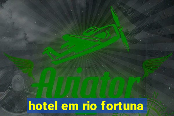 hotel em rio fortuna