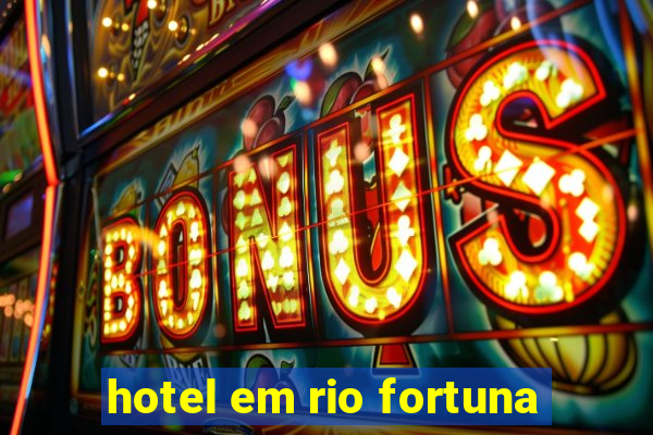 hotel em rio fortuna