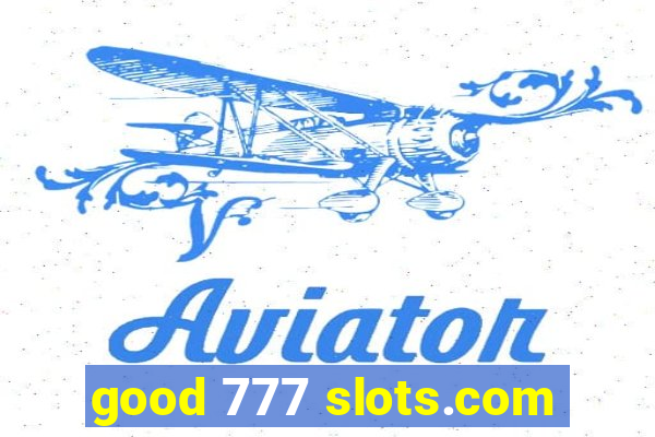 good 777 slots.com