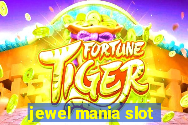 jewel mania slot