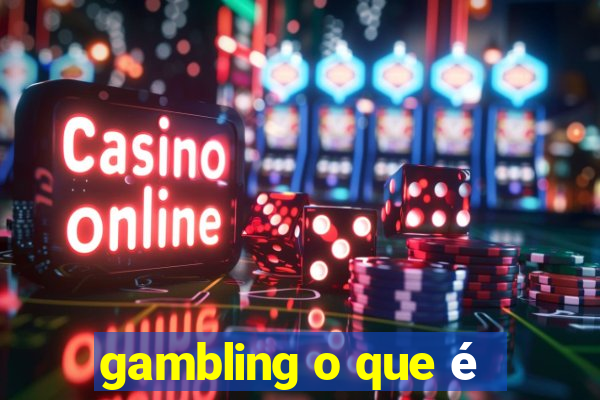 gambling o que é