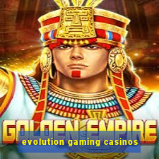 evolution gaming casinos