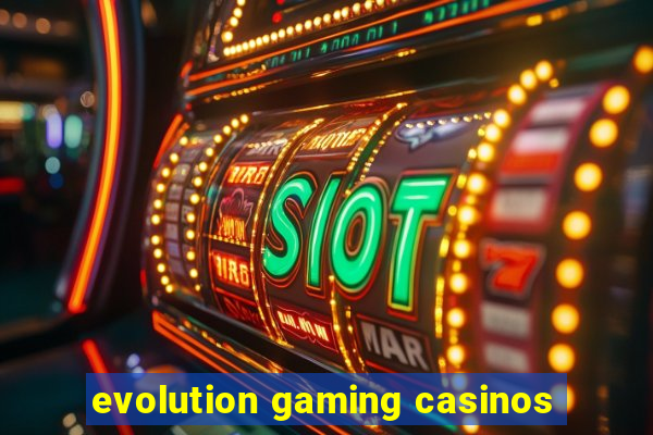 evolution gaming casinos