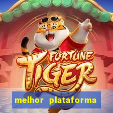 melhor plataforma jogo do tigrinho