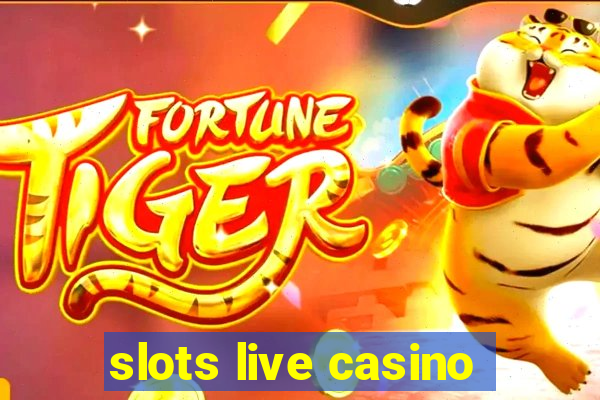 slots live casino