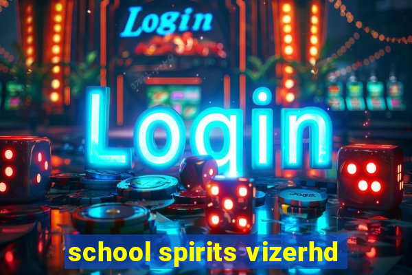 school spirits vizerhd