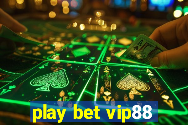 play bet vip88