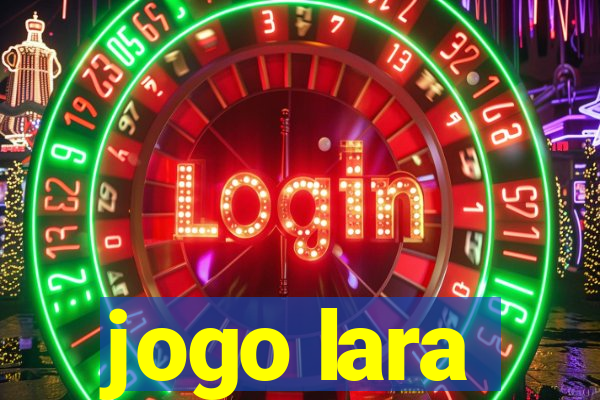 jogo lara