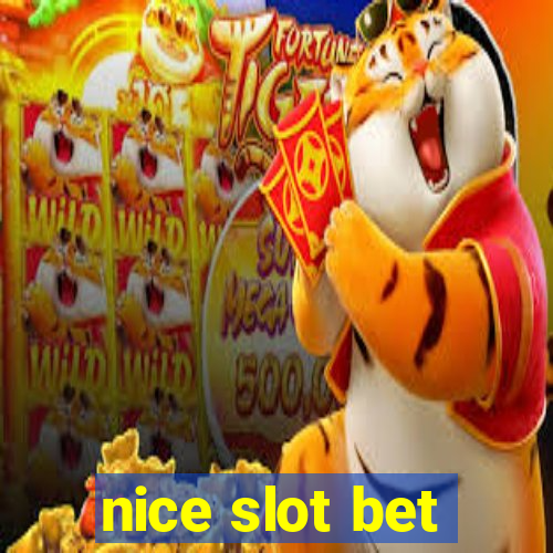 nice slot bet