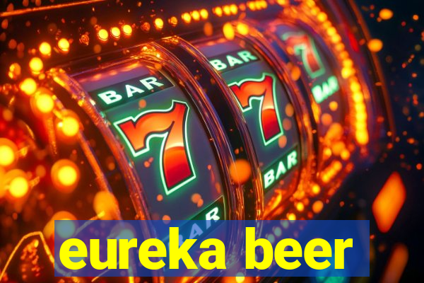 eureka beer