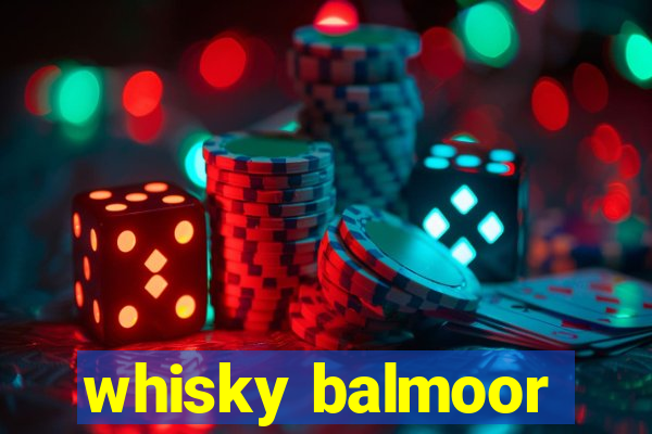 whisky balmoor