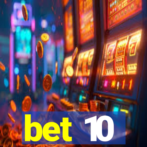 bet 10