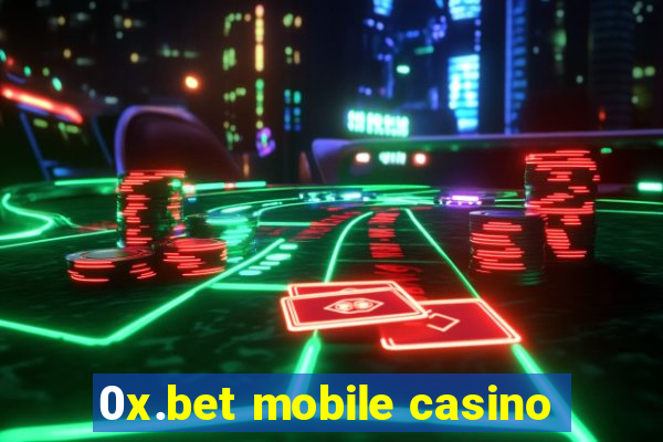 0x.bet mobile casino