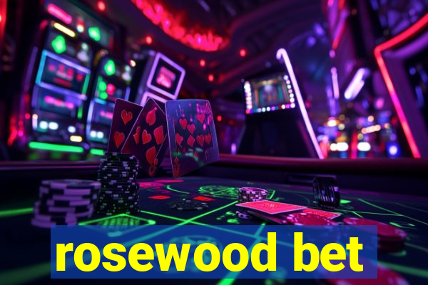 rosewood bet