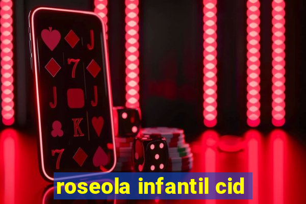 roseola infantil cid