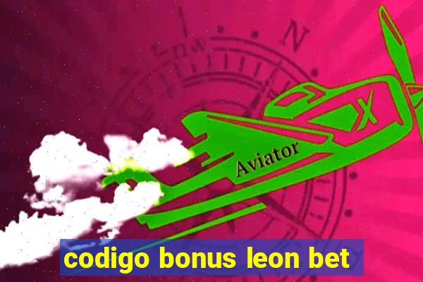 codigo bonus leon bet