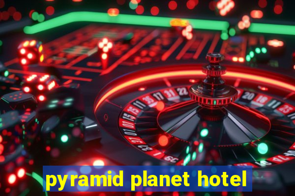 pyramid planet hotel