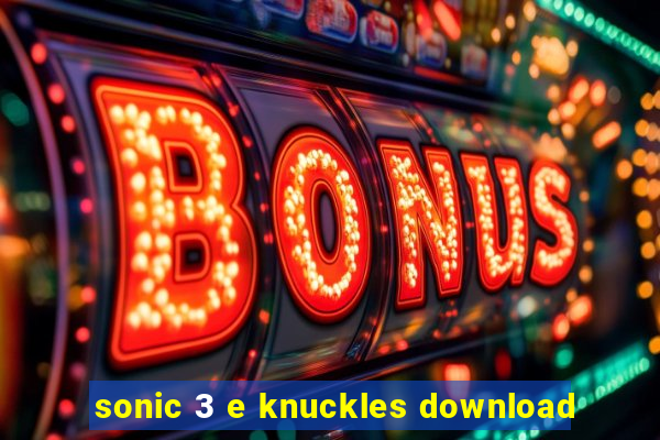 sonic 3 e knuckles download