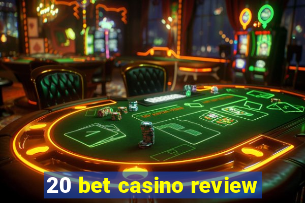 20 bet casino review