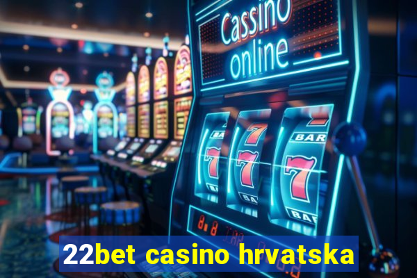 22bet casino hrvatska